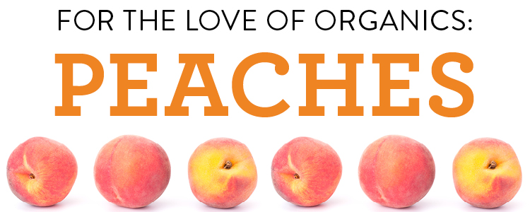 for the love of organics peaches
