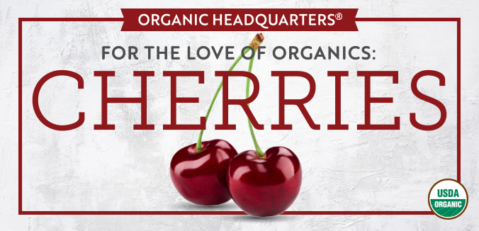 For the Love of Organics: Cherries