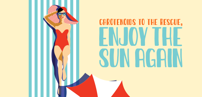 Carotenoids to the Rescue, Enjoy the Sun Again